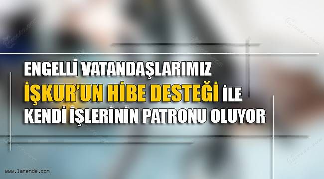 Engellilere 50 bin TL İŞKUR hibe desteği
