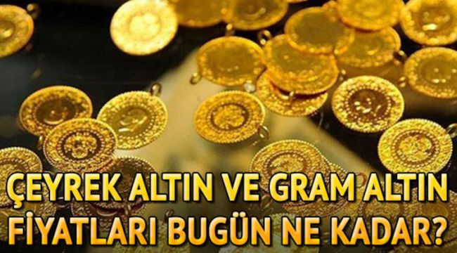 Gram altın ne kadar oldu? İşte çeyreğin fiyatı