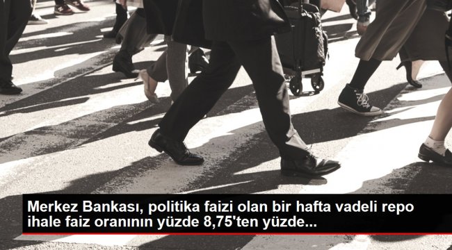 Merkez Bankası, politika faizi olan bir hafta vadeli repo ihale faiz oranının yüzde 8,75'ten yüzde...