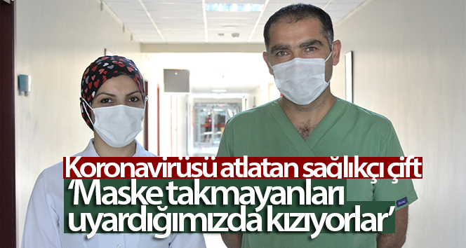 Ölümden dönen sağlıkçı çift, korona hastalarına hizmet vermeye devam ediyor