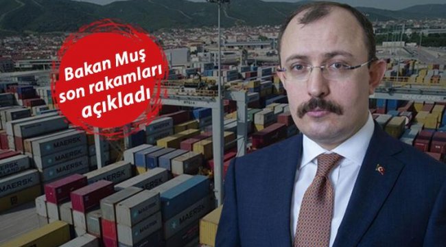 Son dakika... Dış ticaret verisi açıklandı! Cumhuriyet rekoru geldi