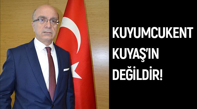 KUYUMCUKENT KUYAŞ'IN DEĞİLDİR!